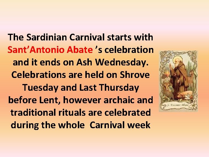 The Sardinian Carnival starts with Sant’Antonio Abate ’s celebration and it ends on Ash