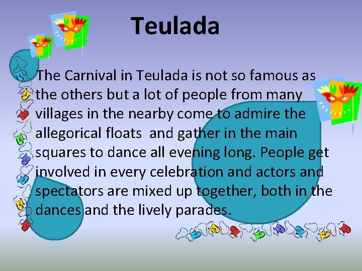 Teulada The Carnival in Teulada is not so famous as the others but a
