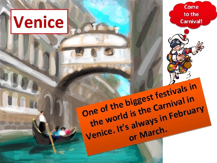 Venice Come to the Carnival! n i s l a v i t s