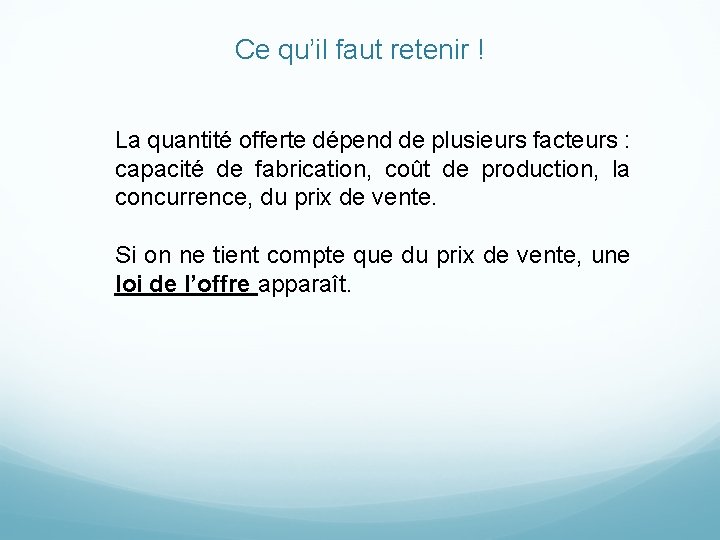 Ce qu’il faut retenir ! La quantité offerte dépend de plusieurs facteurs : capacité Ce qu’il faut retenir ! La quantité offerte dépend de plusieurs facteurs : capacité