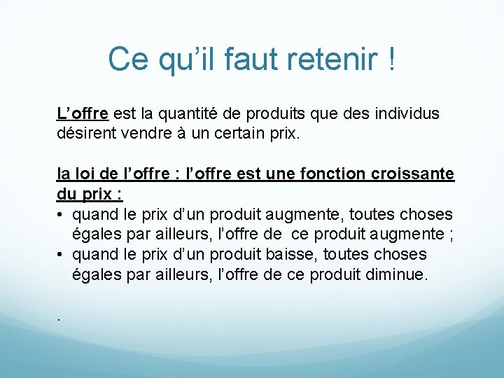 Ce qu’il faut retenir ! L’offre est la quantité de produits que des individus Ce qu’il faut retenir ! L’offre est la quantité de produits que des individus