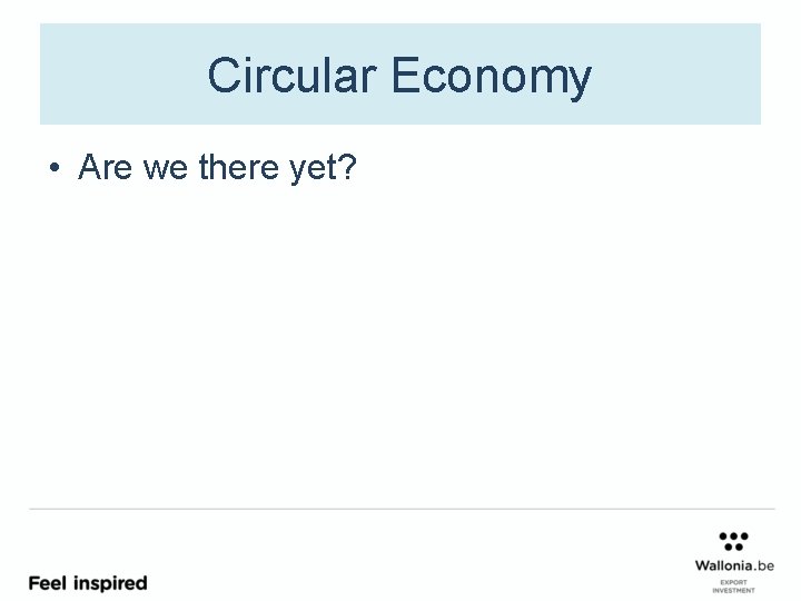 Circular Economy • Are we there yet? 