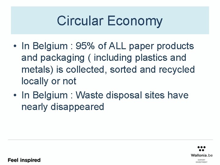 Circular Economy • In Belgium : 95% of ALL paper products and packaging (