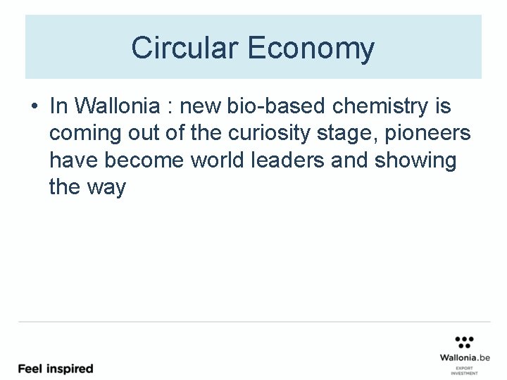 Circular Economy • In Wallonia : new bio-based chemistry is coming out of the