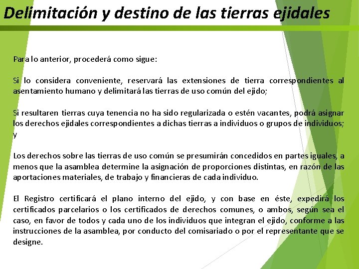 Delimitación y destino de las tierras ejidales Para lo anterior, procederá como sigue: Si