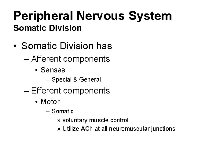 Peripheral Nervous System Somatic Division • Somatic Division has – Afferent components • Senses
