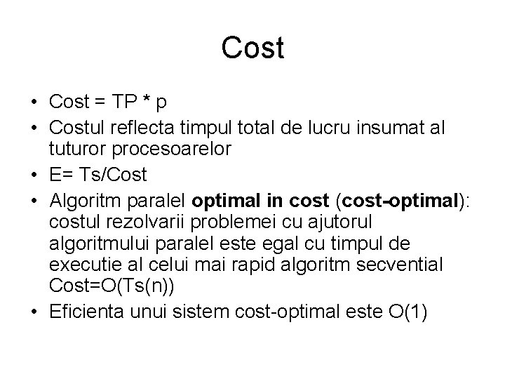 Cost • Cost = TP * p • Costul reflecta timpul total de lucru Cost • Cost = TP * p • Costul reflecta timpul total de lucru