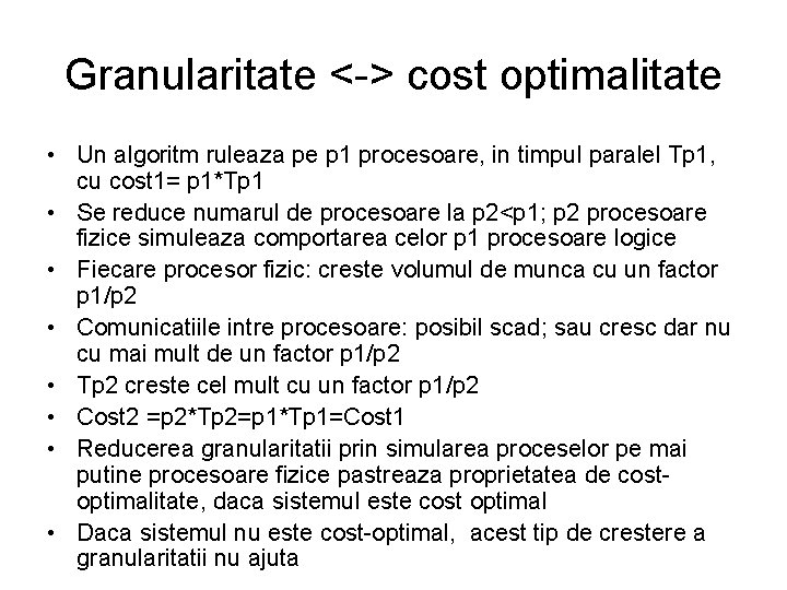 Granularitate <-> cost optimalitate • Un algoritm ruleaza pe p 1 procesoare, in timpul Granularitate <-> cost optimalitate • Un algoritm ruleaza pe p 1 procesoare, in timpul