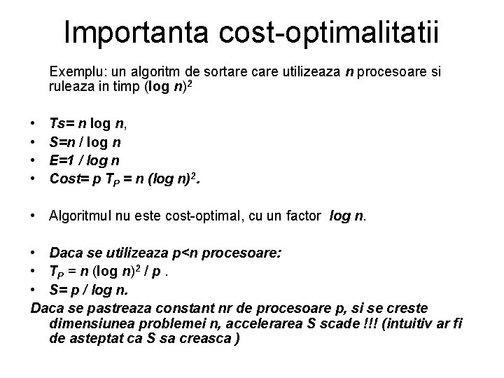 Importanta cost-optimalitatii Exemplu: un algoritm de sortare care utilizeaza n procesoare si ruleaza in Importanta cost-optimalitatii Exemplu: un algoritm de sortare care utilizeaza n procesoare si ruleaza in