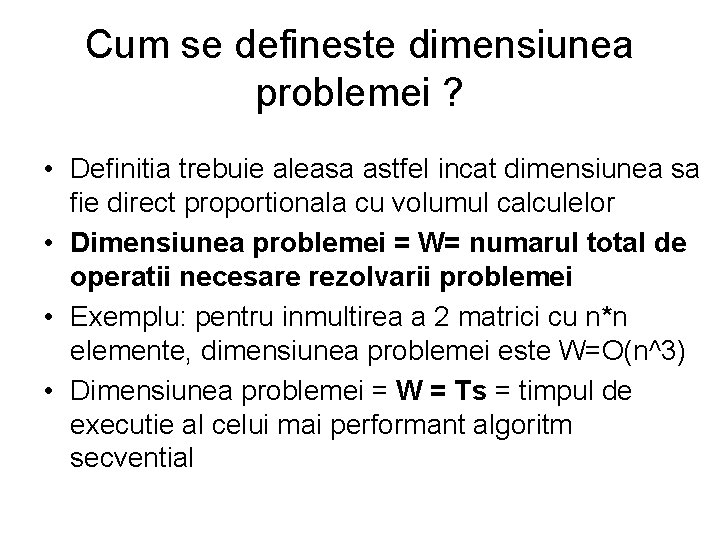 Cum se defineste dimensiunea problemei ? • Definitia trebuie aleasa astfel incat dimensiunea sa Cum se defineste dimensiunea problemei ? • Definitia trebuie aleasa astfel incat dimensiunea sa