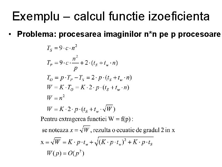 Exemplu – calcul functie izoeficienta • Problema: procesarea imaginilor n*n pe p procesoare Exemplu – calcul functie izoeficienta • Problema: procesarea imaginilor n*n pe p procesoare