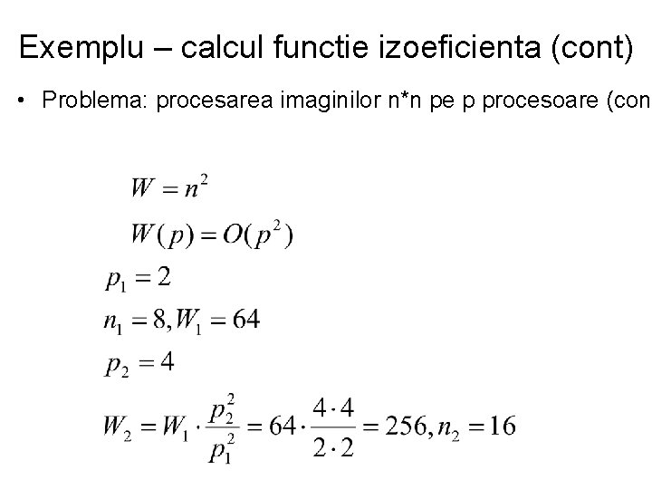 Exemplu – calcul functie izoeficienta (cont) • Problema: procesarea imaginilor n*n pe p procesoare Exemplu – calcul functie izoeficienta (cont) • Problema: procesarea imaginilor n*n pe p procesoare
