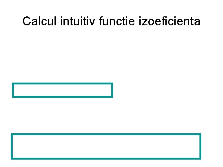 Calcul intuitiv functie izoeficienta Calcul intuitiv functie izoeficienta