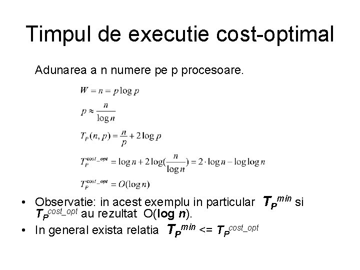 Timpul de executie cost-optimal Adunarea a n numere pe p procesoare. • Observatie: in Timpul de executie cost-optimal Adunarea a n numere pe p procesoare. • Observatie: in