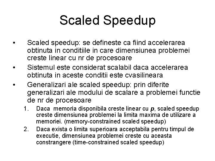Scaled Speedup • • • Scaled speedup: se defineste ca fiind accelerarea obtinuta in Scaled Speedup • • • Scaled speedup: se defineste ca fiind accelerarea obtinuta in