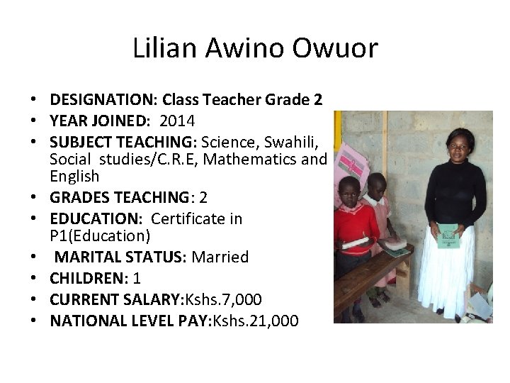 Lilian Awino Owuor • DESIGNATION: Class Teacher Grade 2 • YEAR JOINED: 2014 •