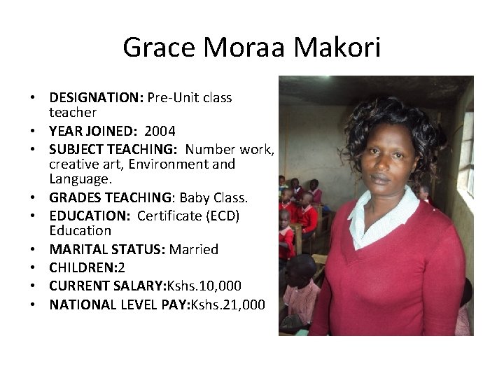 Grace Moraa Makori • DESIGNATION: Pre-Unit class teacher • YEAR JOINED: 2004 • SUBJECT