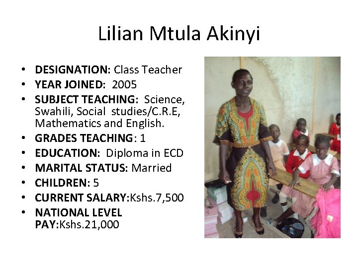 Lilian Mtula Akinyi • DESIGNATION: Class Teacher • YEAR JOINED: 2005 • SUBJECT TEACHING: