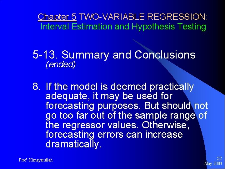 Chapter 5 TWO-VARIABLE REGRESSION: Interval Estimation and Hypothesis Testing 5 -13. Summary and Conclusions