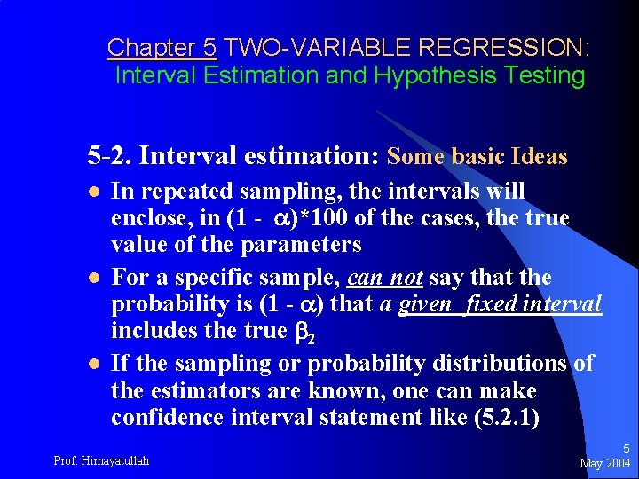 Chapter 5 TWO-VARIABLE REGRESSION: Interval Estimation and Hypothesis Testing 5 -2. Interval estimation: Some