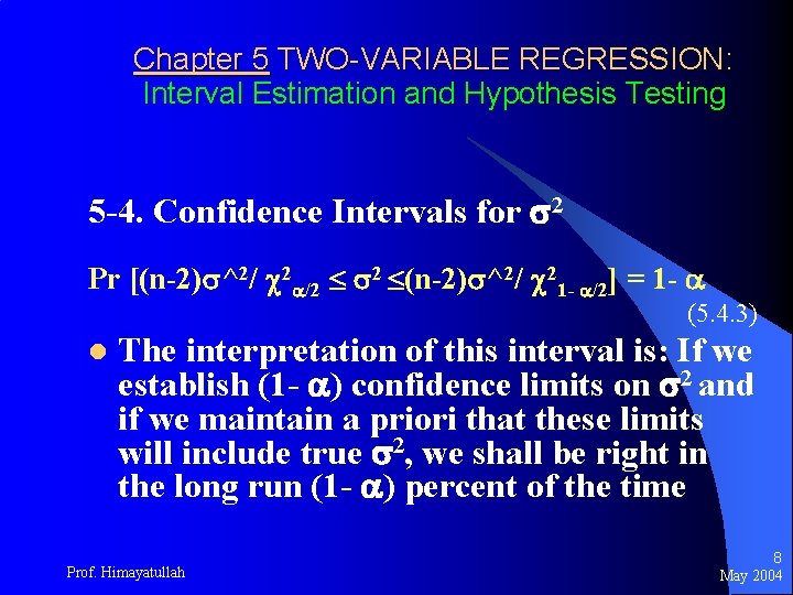 Chapter 5 TWO-VARIABLE REGRESSION: Interval Estimation and Hypothesis Testing 5 -4. Confidence Intervals for
