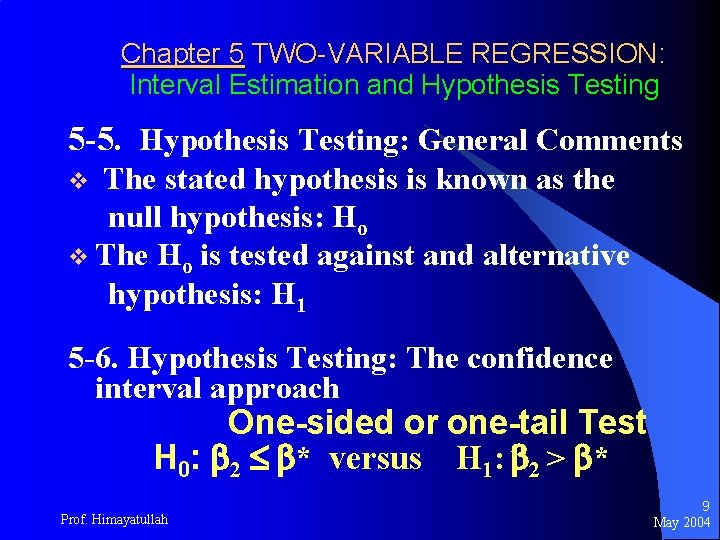 Chapter 5 TWO-VARIABLE REGRESSION: Interval Estimation and Hypothesis Testing 5 -5. Hypothesis Testing: General