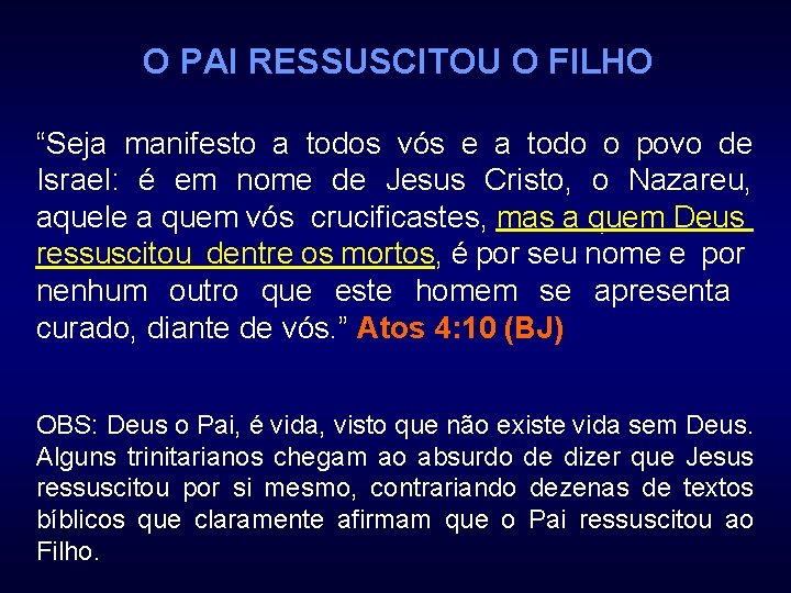 O PAI RESSUSCITOU O FILHO “Seja manifesto a todos vós e a todo o