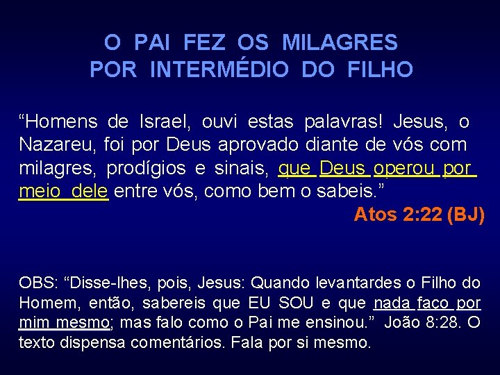 O PAI FEZ OS MILAGRES POR INTERMÉDIO DO FILHO “Homens de Israel, ouvi estas