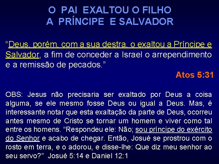 O PAI EXALTOU O FILHO A PRÍNCIPE E SALVADOR “Deus, porém, com a sua