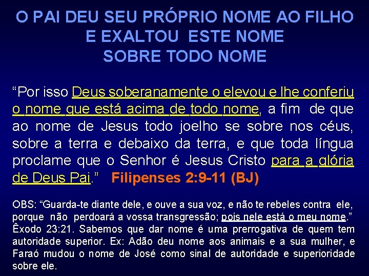 O PAI DEU SEU PRÓPRIO NOME AO FILHO E EXALTOU ESTE NOME SOBRE TODO