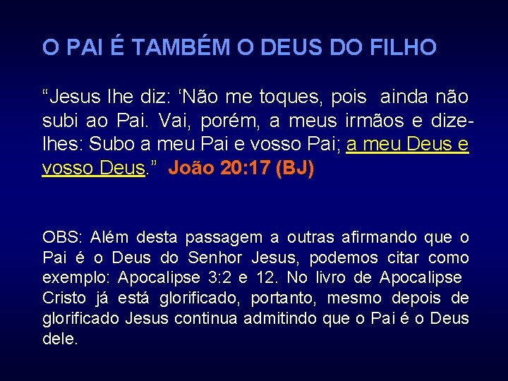 O PAI É TAMBÉM O DEUS DO FILHO “Jesus lhe diz: ‘Não me toques,