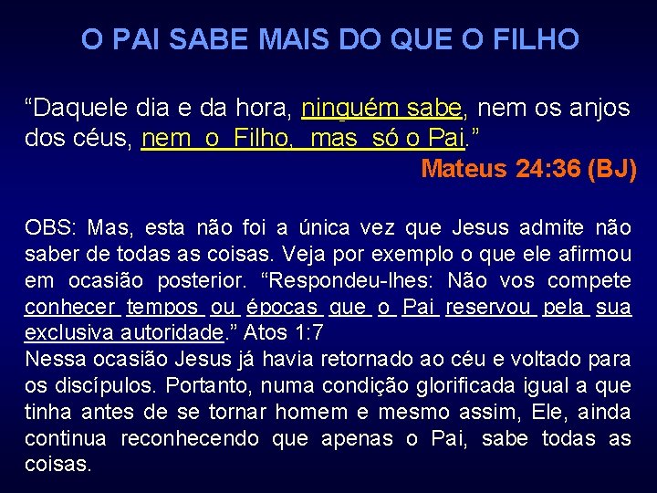 O PAI SABE MAIS DO QUE O FILHO “Daquele dia e da hora, ninguém