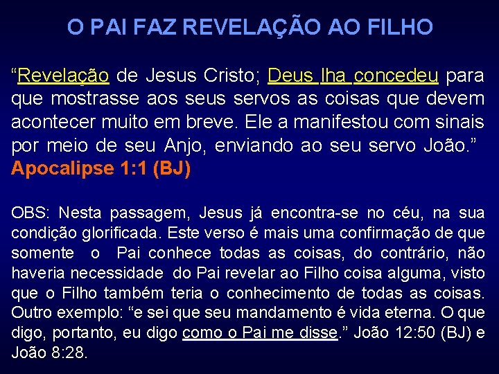 O PAI FAZ REVELAÇÃO AO FILHO “Revelação de Jesus Cristo; Deus lha concedeu para