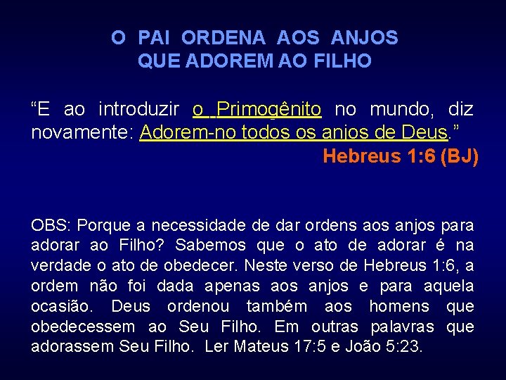O PAI ORDENA AOS ANJOS QUE ADOREM AO FILHO “E ao introduzir o Primogênito