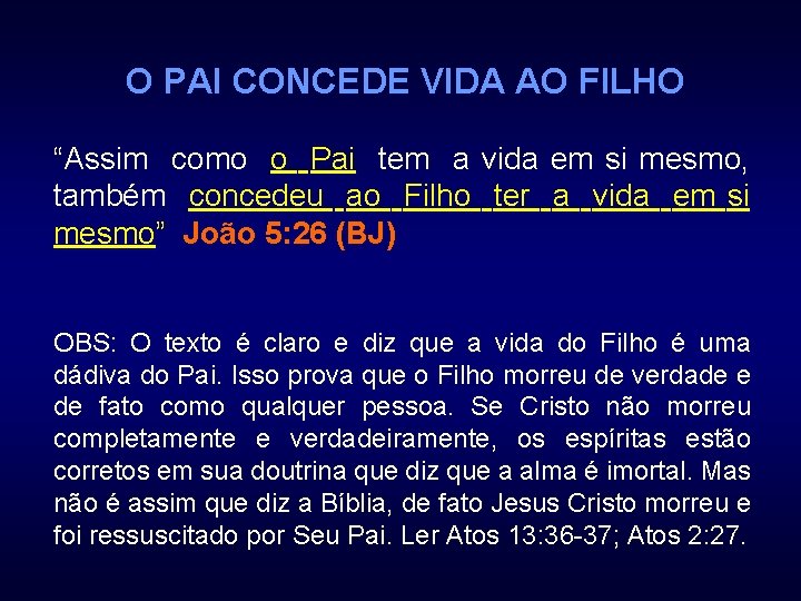 O PAI CONCEDE VIDA AO FILHO “Assim como o Pai tem a vida em