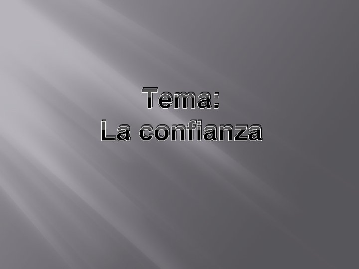 Tema: La confianza 