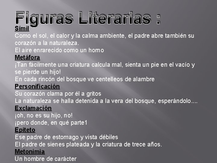 Figuras Literarias : Símil Como el sol, el calor y la calma ambiente, el