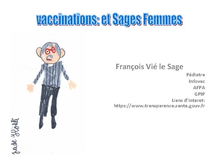 François Vié le Sage Pédiatre Infovac AFPA GPIP Liens d’interet: https: //www. transparence. sante.