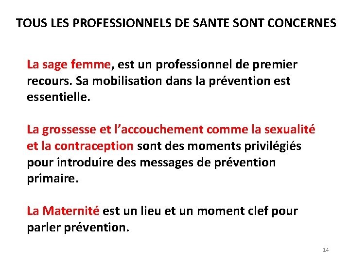 TOUS LES PROFESSIONNELS DE SANTE SONT CONCERNES La sage femme, est un professionnel de