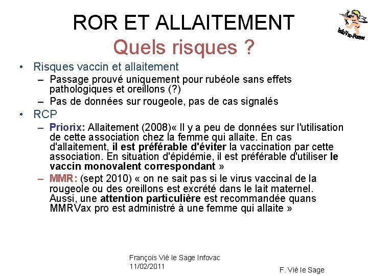 ROR ET ALLAITEMENT Quels risques ? • Risques vaccin et allaitement – Passage prouvé