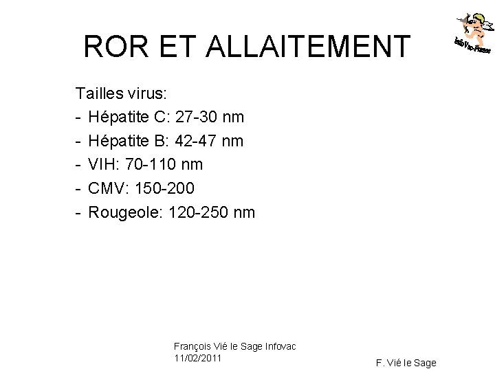 ROR ET ALLAITEMENT Tailles virus: - Hépatite C: 27 -30 nm - Hépatite B: