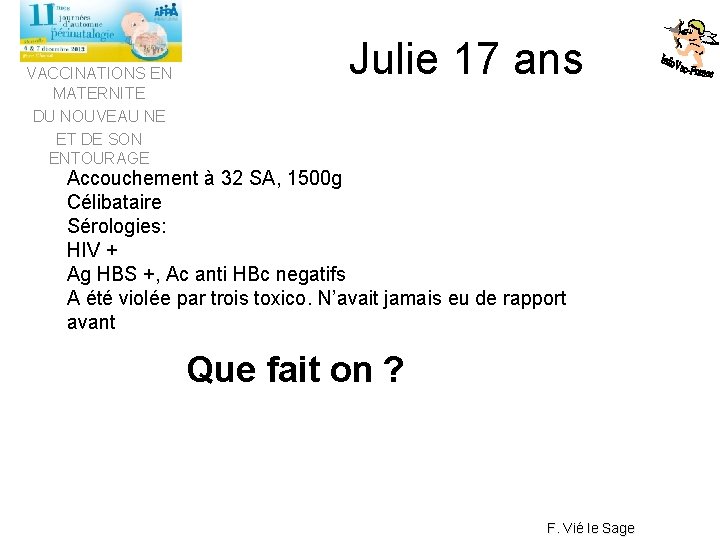 VACCINATIONS EN MATERNITE DU NOUVEAU NE ET DE SON ENTOURAGE Julie 17 ans Accouchement