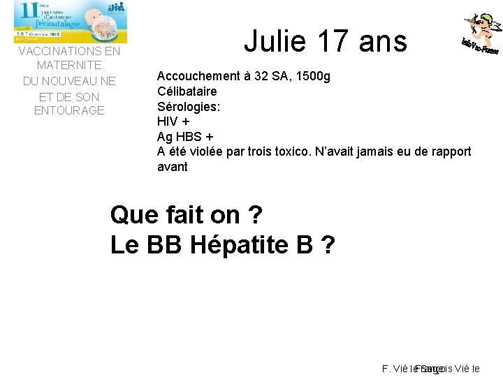 VACCINATIONS EN MATERNITE DU NOUVEAU NE ET DE SON ENTOURAGE Julie 17 ans Accouchement