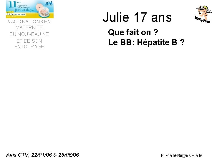 VACCINATIONS EN MATERNITE DU NOUVEAU NE ET DE SON ENTOURAGE Avis CTV, 22/01/06 &