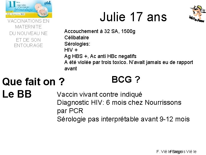 VACCINATIONS EN MATERNITE DU NOUVEAU NE ET DE SON ENTOURAGE Julie 17 ans Accouchement