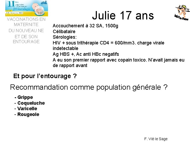 VACCINATIONS EN MATERNITE DU NOUVEAU NE ET DE SON ENTOURAGE Julie 17 ans Accouchement