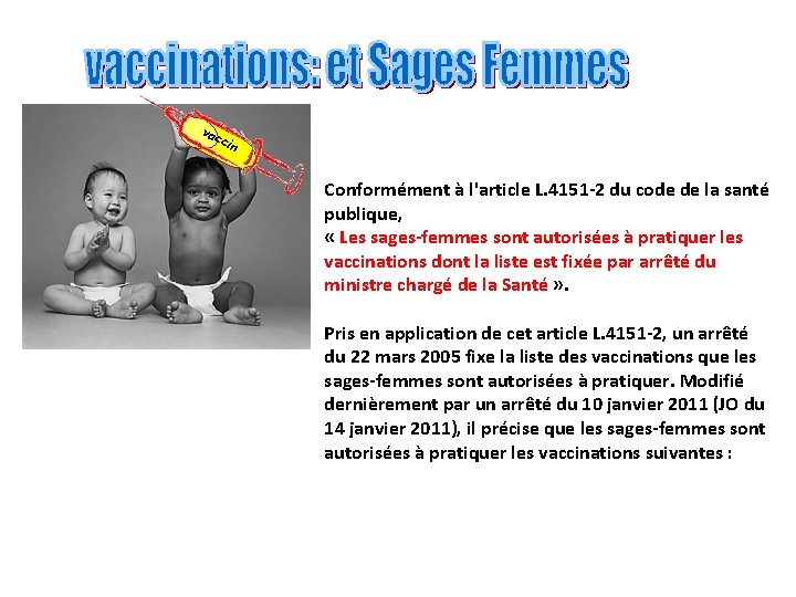 vac cin Conformément à l'article L. 4151 -2 du code de la santé publique,