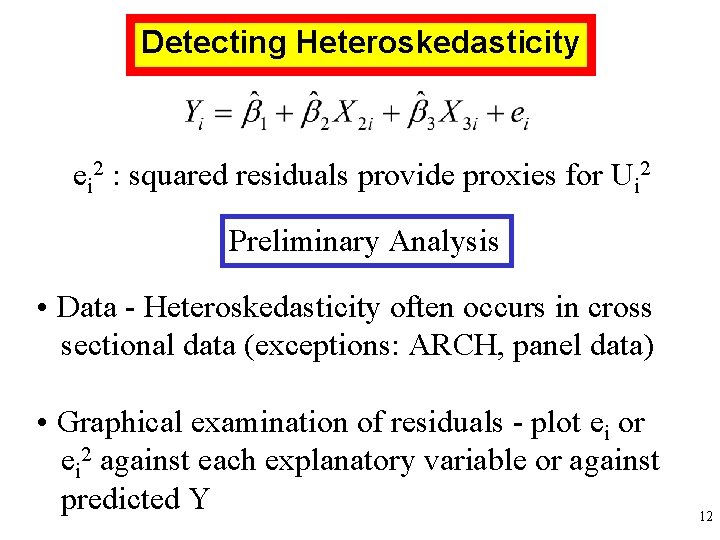 Detecting Heteroskedasticity ei 2 : squared residuals provide proxies for Ui 2 Preliminary Analysis Detecting Heteroskedasticity ei 2 : squared residuals provide proxies for Ui 2 Preliminary Analysis