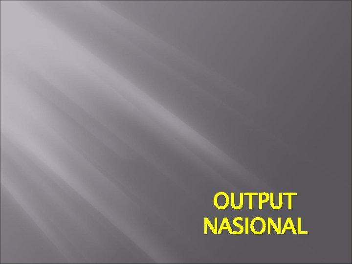 OUTPUT NASIONAL 