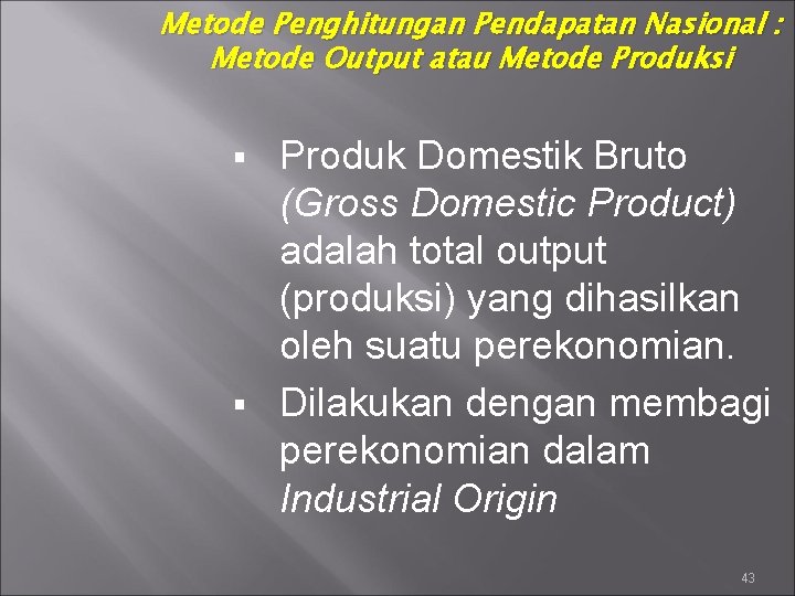 Metode Penghitungan Pendapatan Nasional : Metode Output atau Metode Produksi Produk Domestik Bruto (Gross